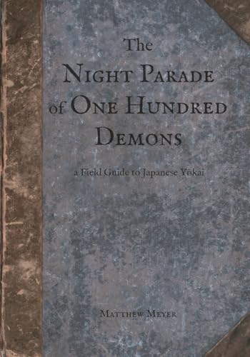 Cover of The Night Parade of One Hundred Demons: A Field Guide to Japanese Yokai by Matthew Meyer