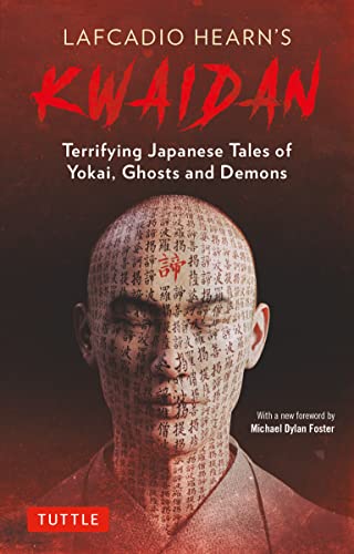 Cover of Lafcadio Hearn's Kwaidan: Terrifying Japanese Tales of Yokai, Ghosts, and Demons by Lafcadio Hearn (annotated by Michael Dylan Foster)